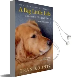 A big Little Life: A Memoir of a Joyful dog Named Trixie Audiobook download free by Dean Koontz