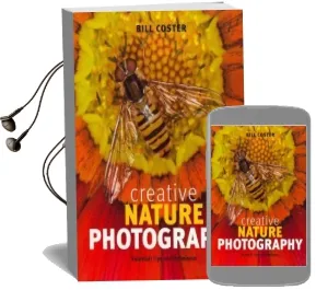 Creative Nature Photography: Essential Tips and Techniques Audiobook download free by Bill Coster