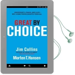 Great by Choice: Uncertainty, Chaos and Luck - why Some Thrive Despite Them all Audiobook download free by Jim Collins