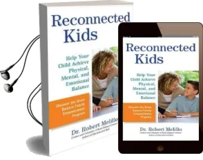 Reconnected Kids: Help Your Child Achieve Physical, Mental, and Emotional Balance Audiobook download free by Robert Melillo