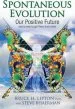 Audiobook Spontaneous Evolution: Our Positive Future and a way to get There From Here author Bruce H. Lipton