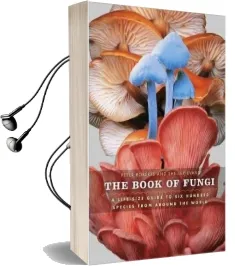 The Book of Fungi: A Life-Size Guide to six Hundred Species From Around the World Audiobook download free by Peter Roberts