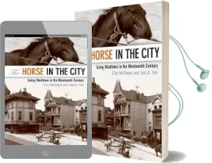 The Horse in the City: Living Machines in the Nineteenth Century Audiobook download free by Clay Mcshane
