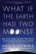 Audiobook What if the Earth had two Moons? author Neil F. Comins