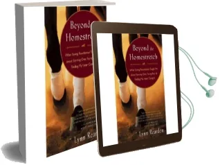 Beyond the Homestretch: What Saving Racehorses Taught me About Starting Over, Facing Fear, and Finding my Inner Cowgirl Audiobook download free by Lynn Reardon