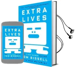 Extra Lives: Why Video Games Matter Audiobook download free by Tom Bissell