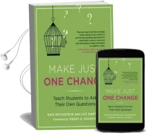 Make Just one Change: Teach Students to ask Their own Questions Audiobook download free by Dan Rothstein