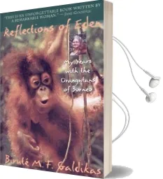 Reflections of Eden: My Years With the Orangutans of Borneo Audiobook download free by Birut E Marija Filomena Galdikas