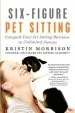 Audiobook Six-Figure pet Sitting: Catapult Your pet Sitting Business to Unlimited Success author Kristin Morrison