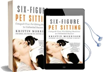 Six-Figure pet Sitting: Catapult Your pet Sitting Business to Unlimited Success Audiobook download free by Kristin Morrison