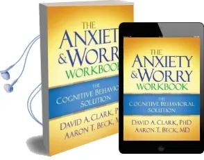 The Anxiety and Worry Workbook: The Cognitive Behavioral Solution Audiobook download free by David A. Clark