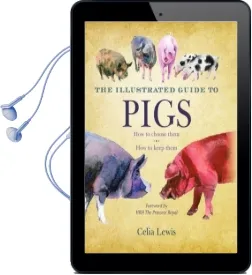 The Illustrated Guide to Pigs: How to Choose Them, how to Keep Them Audiobook download free by Celia Lewis