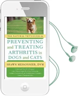 The Natural Vet'S Guide to Preventing and Treating Arthritis in Dogs and Cats Audiobook download free by Shawn Messonnier