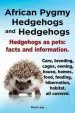 Audiobook African Pygmy Hedgehogs and Hedgehogs. Hedgehogs as Pets: Facts and Information. Care, Breeding, Cages, Owning, House, Homes, Food, Feeding, Hibernation, Habitat all Covered. author Elliott Lang