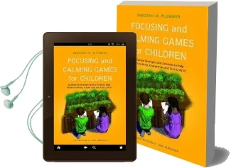 Focusing and Calming Games for Children: Mindfulness Strategies and Activities to Help Children to Relax, Concentrate and Take Control Audiobook download free by Deborah Plummer