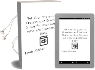 Tell Your dog You'Re Pregnant: An Essential Guide for dog Owners who are Expecting a Baby Audiobook download free by Lewis Kirkham