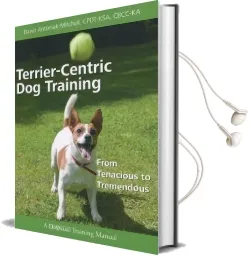Terrier-Centric Training: From Tenacious to Tremendous Audiobook download free by Dawn Antoniak Mitchell