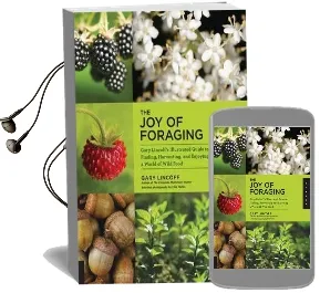 The joy of Foraging: Gary Lincoff'S Illustrated Guide to Finding, Harvesting, and Enjoying a World of Wild Food Audiobook download free by Gary Lincoff