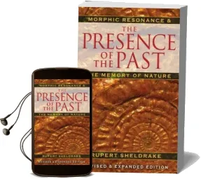 The Presence of the Past: Morphic Resonance and the Habits of Nature Audiobook download free by Rupert Sheldrake