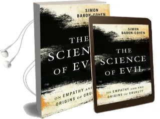 The Science of Evil: On Empathy and the Origins of Cruelty Audiobook download free by Simon Baron Cohen
