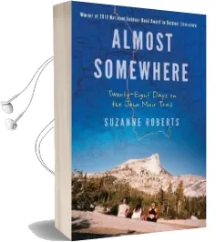Almost Somewhere: Twenty-Eight Days on the John Muir Trail Audiobook download free by Suzanne Roberts