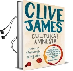 Cultural Amnesia: Notes in the Margin of my Time Audiobook download free by Clive James