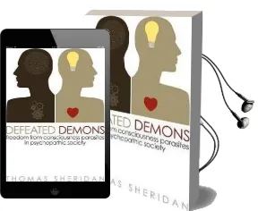 Defeated Demons: Freedom From Consciousness Parasites in Psychopathic Society Audiobook download free by Thomas Sheridan