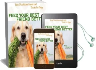 Feed Your Best Friend Better: Easy, Nutritious Meals and Treats for Dogs Audiobook download free by Rick Woodford