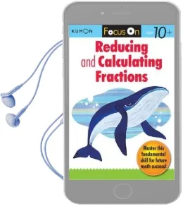 Focus on Reducing and Calculating Fractions Audiobook download free by Kumon Publishing