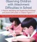 Audiobook Observing Children With Attachment Difficulties in School: A Tool for Identifying and Supporting Emotional and Social Difficulties in Children Aged 5-11 author Helen Worrall