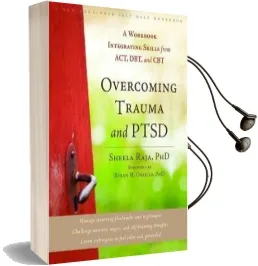 Overcoming Trauma and Ptsd: A Workbook Integrating Skills From Act, Dbt, and cbt Audiobook download free by Sheela Raja