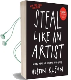 Steal Like an Artist: 10 Things Nobody Told you About Being Creative Audiobook download free by Austin Kleon