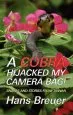 Audiobook A Cobra Hijacked my Camera bag! Snakes and Stories From Taiwan author Hans Breuer