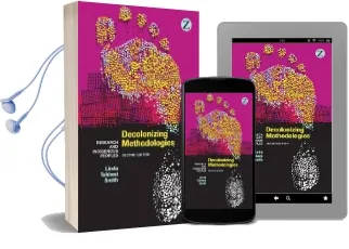 Decolonizing Methodologies: Research and Indigenous Peoples Audiobook download free by Linda Tuhiwai Smith