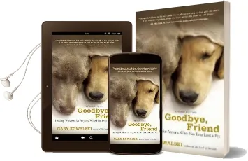 Goodbye, Friend: Healing Wisdom for Anyone who has Ever Lost a pet Audiobook download free by Gary Kowalski