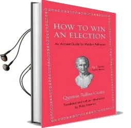 How to win an Election: An Ancient Guide for Modern Politicians Audiobook download free by Quintus Tullius Cicero