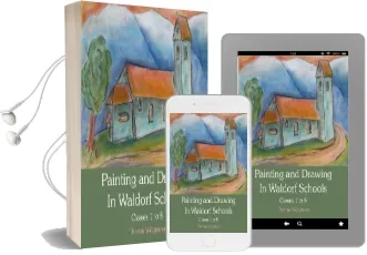 Painting and Drawing in Waldorf Schools: Classes 1 to 8 Audiobook download free by Thomas Wildgruber