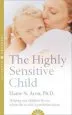 Audiobook The Highly Sensitive Child: Helping our Children Thrive When the World Overwhelms Them author Elaine N. Aron