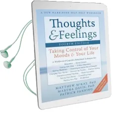 Thoughts and Feelings, Fourth Edition: Taking Control of Your Moods and Your Life Audiobook download free by Matthew Mckay