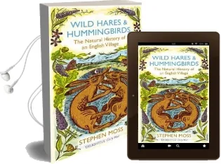 Wild Hares and Hummingbirds: The Natural History of an English Village Audiobook download free by Stephen Moss