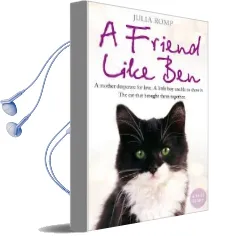 A Friend Like ben: The True Story of the Little Black and White cat That Saved my son Audiobook download free by Julia Romp