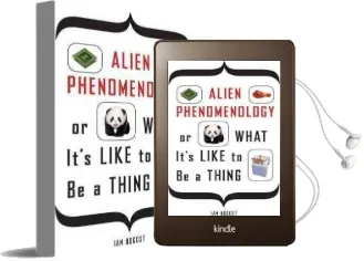 Alien Phenomenology, or What It'S Like to be a Thing Audiobook download free by Prof. Ian Bogost