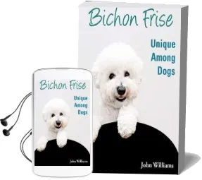 Bichon Frise: Unique Among Dogs Audiobook download free by John Williams