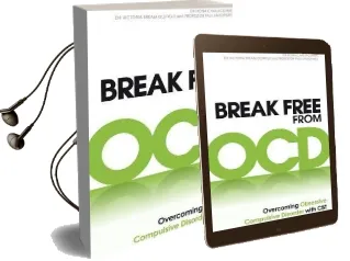 Break Free From ocd: Overcoming Obsessive Compulsive Disorder With cbt Audiobook download free by Fiona Challacombe