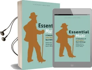 Essential Muir: A Selection of John Muir'S Best Writings Audiobook download free by Fred D White