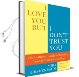 I Love You, but i Don'T Trust you: The Complete Guide to Restoring Trust in Your Relationship Audiobook download free by Mira Kirshenbaum