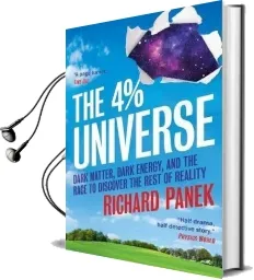 The 4-Percent Universe: Dark Matter, Dark Energy, and the Race to Discover the Rest of Reality Audiobook download free by Richard Panek
