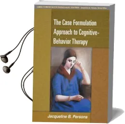 The Case Formulation Approach to Cognitive-Behavior Therapy Audiobook download free by Jacqueline B. Persons