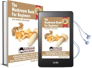 The Mushroom Book for Beginners: A Mycology Starter or how to be a Backyard Mushroom Farmer and Grow the Best Edible Mushrooms at Home Audiobook download free by Mr Frank Randall