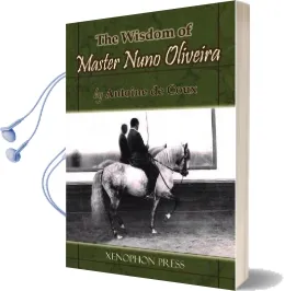 The Wisdom of Master Nuno Oliveira by Antoine de Coux Audiobook download free by Antoine De Coux